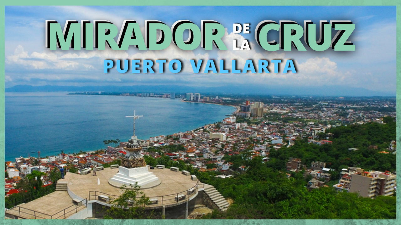 Read more about the article ¡Disfruta de las vistas del Mirador de la Cruz en Puerto Vallarta!